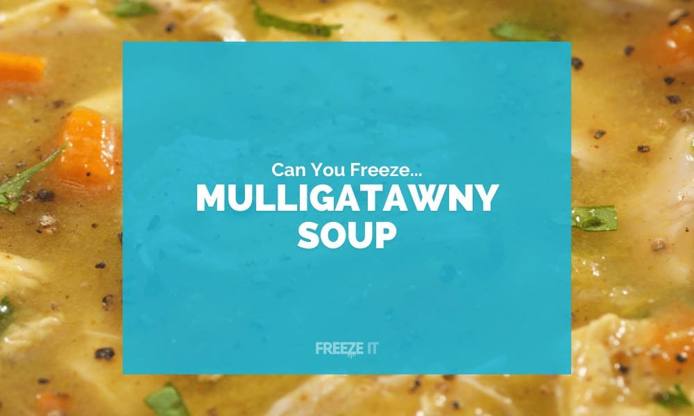 Can You Freeze Mulligatawny Soup