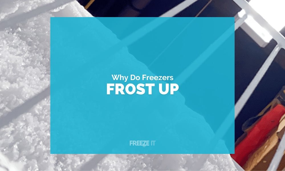 Why Do Freezers Frost Up