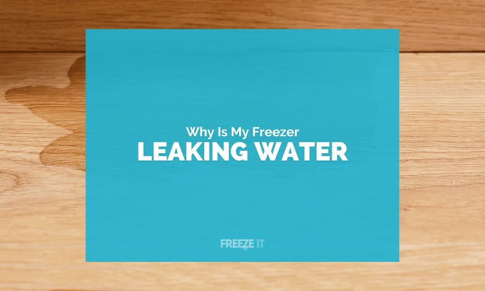 Why Is My Fridge Freezer Leaking Water
