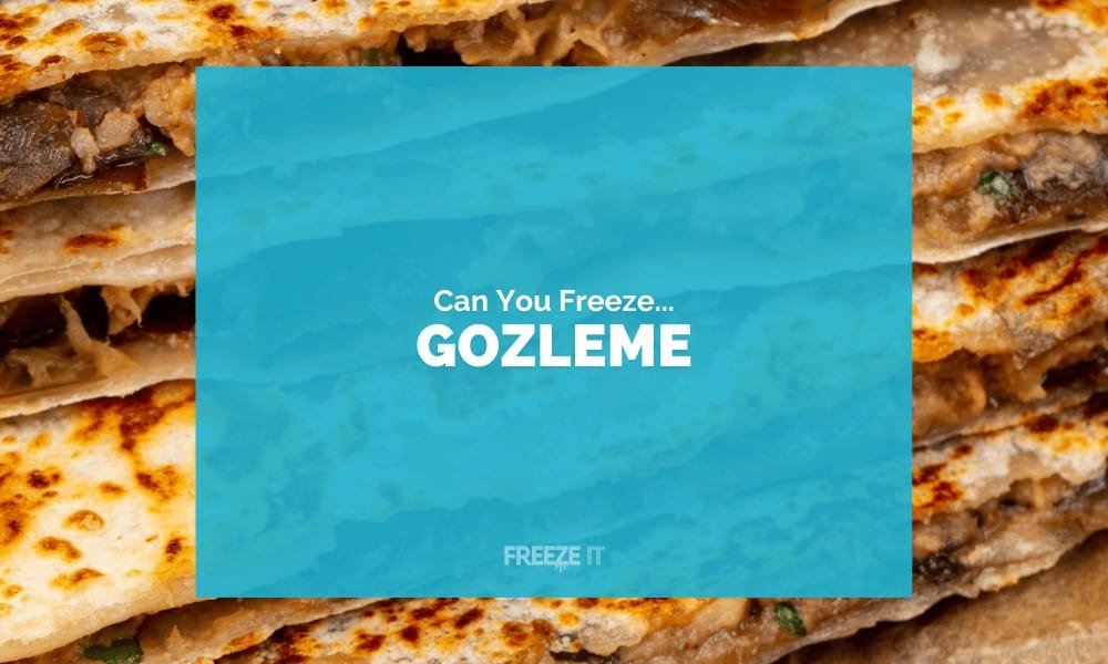 Can You Freeze Gozleme