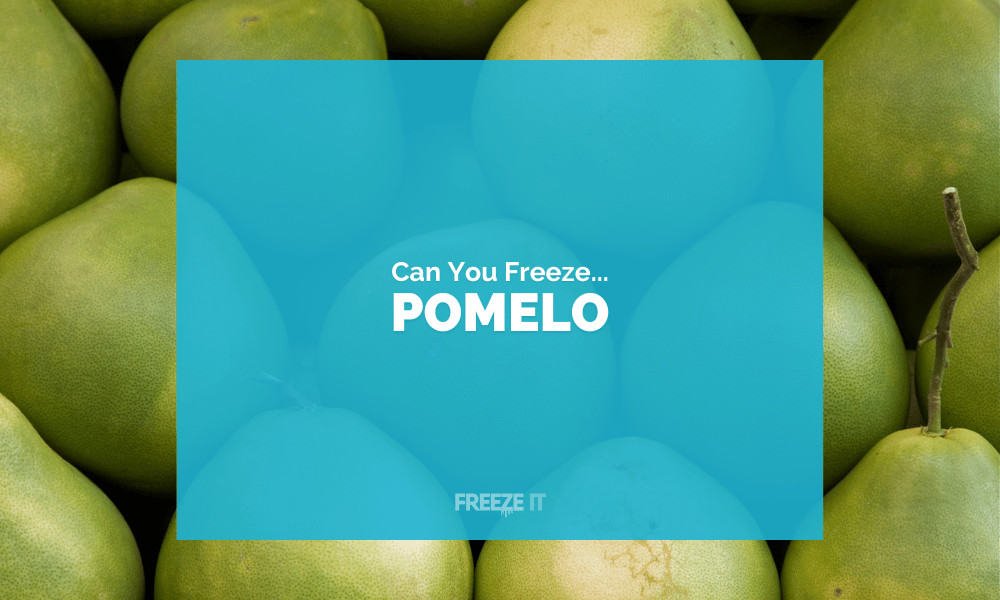 Can You Freeze Pomelo