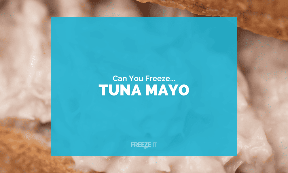 Can You Freeze Tuna Mayo