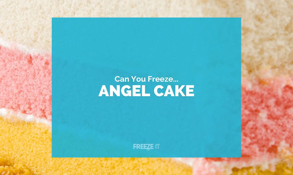 Can You Freeze Angel Cake