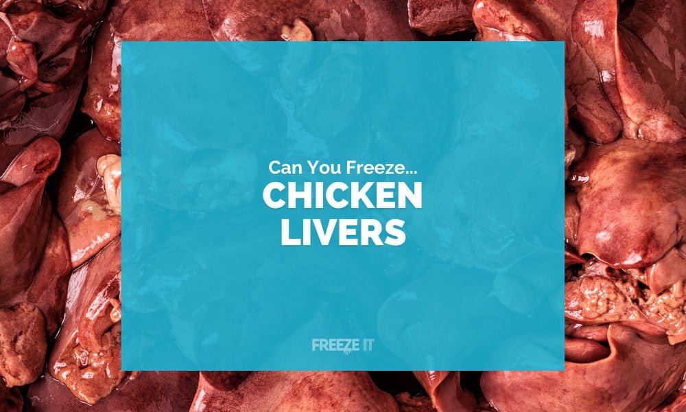 Can You Freeze Chicken Livers