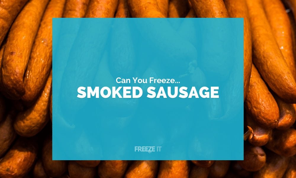 Can You Freeze Smoked Sausage