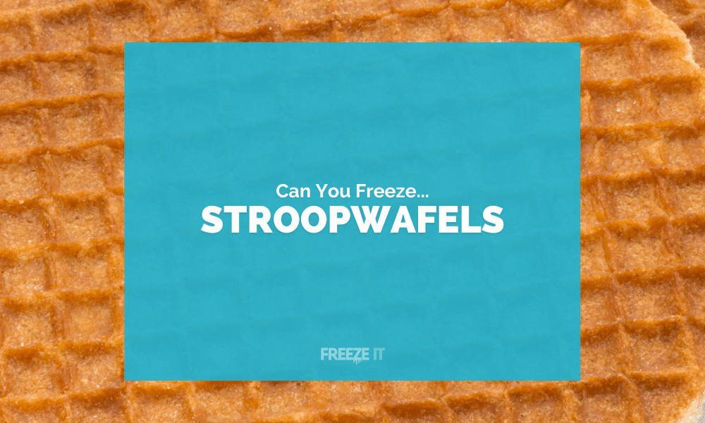 Can You Freeze Stroopwafels