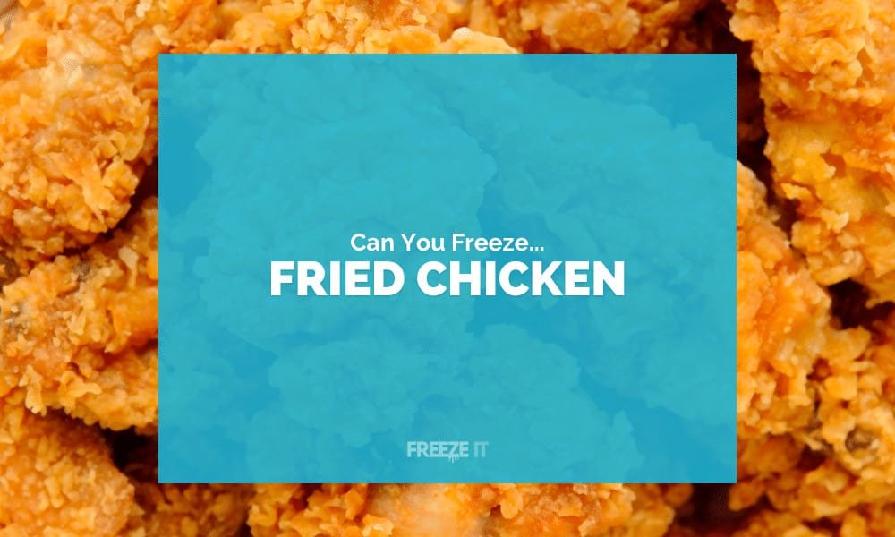 Can You Freeze Fried Chicken